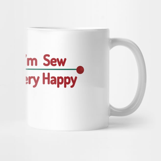 Funny Sewing gift T-Shirt - I'm Sew Very Happy - Hobby Gift for Her by DunieVu95